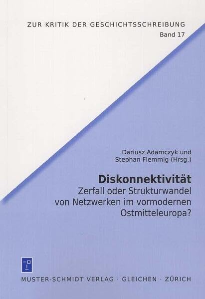 Buchcover.Titel 'Diskonnektivität Zerfall oder Strukturwandel von Netzwerken im vormodernen Ostmitteleuropa' und Autoren Dariusz Adamczyk und Stephan Flemmig auf blau-weißem Hintergrund.